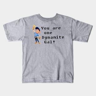 You are one Dynamite Gal! Kids T-Shirt